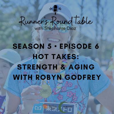 S5 EP6 – Hot Takes: Strength & Aging with Robyn Godfrey