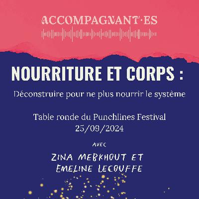 Table ronde "Nourriture et Corps : déconstruire pour ne plus nourrir le système" - Punchlines Festival - avec Zina Mebkhout et Emeline Lecouffe - partie 2/2