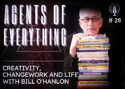 AoE #28 - Creativity, Changework and Life with Bill O'Hanlon AoE #28 - Creativity, Changework and Life with Bill O'Hanlon