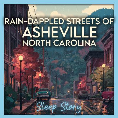 Rainy Asheville Nights 🌧️ Cozy Appalachian Sleep Story for Deep Relaxation Rainy Asheville Nights 🌧️ Cozy Appalachian Sleep Story for Deep Relaxation