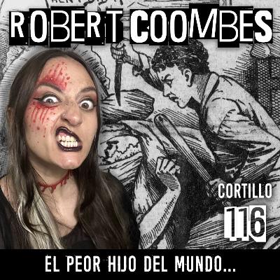 Robert Coombes: El peor hijo del mundo... Robert Coombes: El peor hijo del mundo...