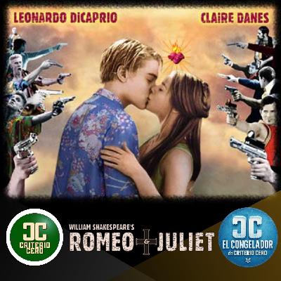 El Congelador de Criterio Cero - Romeo + Julieta (1996) El Congelador de Criterio Cero - Romeo + Julieta (1996)