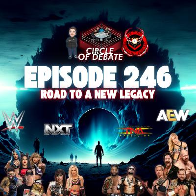 Circle Of Debate - Road To A New Legacy (WWE/NXT/AEW/TNA)