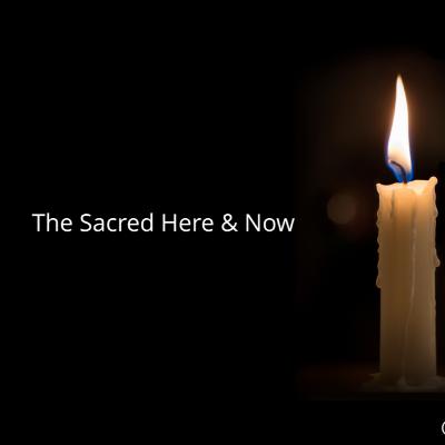 The Sacred Here & Now The Sacred Here & Now