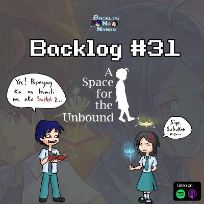 Backlog #31 | A Space for the Unbound Spoilercast Backlog #31 | A Space for the Unbound Spoilercast