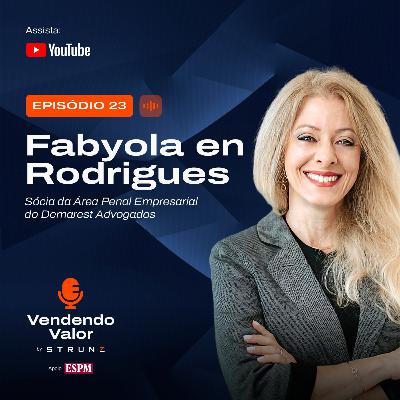 #23: Fabyola en Rodrigues, Sócia da Área Penal Empresarial do Demarest Advogados