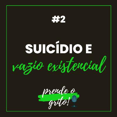 #2 Suicídio e Vazio Existencial