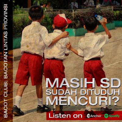 Episode 13 : Masih SD sudah dituduh mencuri???
