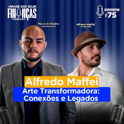 EPISÓDIO #75 ALFREDO MAFFEI EPISÓDIO #75 ALFREDO MAFFEI