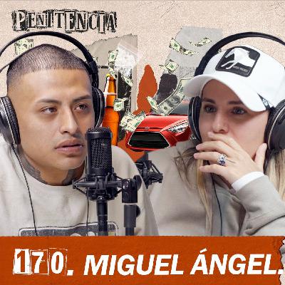 170. Robé por llenar el vacío que dejaron mis padres | Miguel Ángel #Penitencia