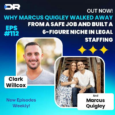 #112- Why Marcus Quigley Walked Away from a Safe Job and Built a 6-Figure Niche in Legal Staffing #112- Why Marcus Quigley Walked Away from a Safe Job and Built a 6-Figure Niche in Legal Staffing