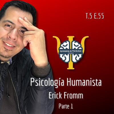 Episodio 55 - Psicología Humanista de Erick Fromm Episodio 55 - Psicología Humanista de Erick Fromm