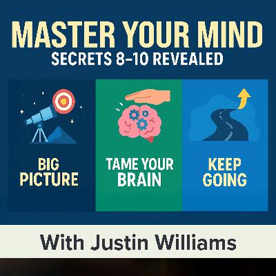 Secrets #8, 9, 10 of the Millionaire Mind: Big Picture Thinking, Tame Your Brain, and Keep Moving Forward (MU Classic)