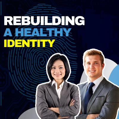 Episode 8: Rebuilding a Healthy Identity