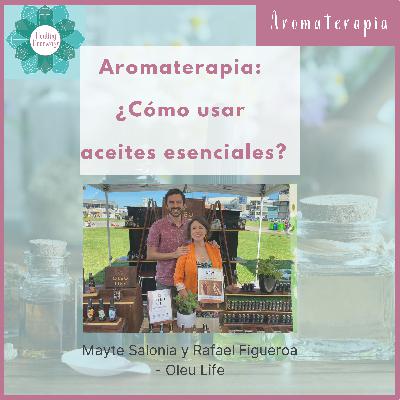 Ep.28 (ES) AROMATERAPIA: COMO USAR ACEITES ESENCIALES 🌿🌱🌼con Mayte Salonia y Rafael Figueroa