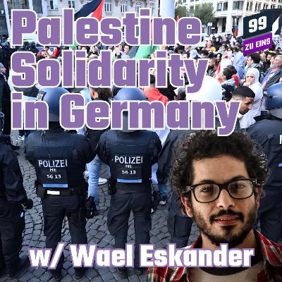 Episode 513: [ENG] Palestine Solidarity and the German Police w/ Wael Eskander