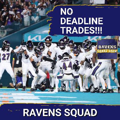 RAVENS SQUAD SHOW: Baltimore Ravens QUIET at the NFL Trade Deadline