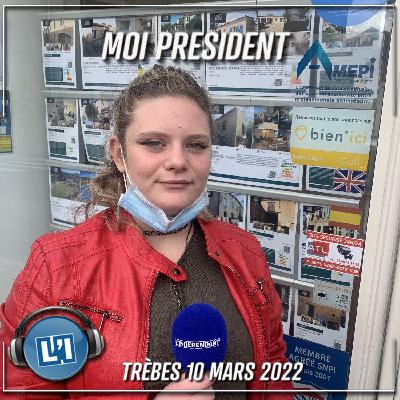 TREBES 10 MARS 2022 - EMISSION MOI PRESIDENT