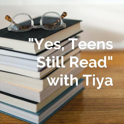 "Yes, Teens Still Read" with Tiya Episode 2: Theme - Books that throw you in a loop