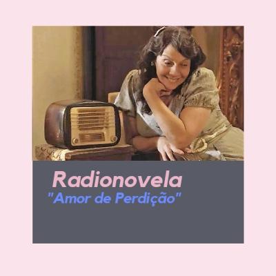 Radionovela- Amor de Perdição! Cap.2