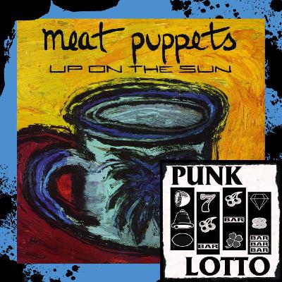 Up on the Sun by Meat Puppets (1985) Up on the Sun by Meat Puppets (1985)