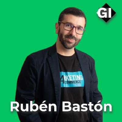 Rubén Bastón | Director de Marketing4eCommerce | Episodio #156