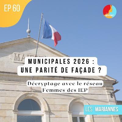 #60 Municipales 2026 : Une parité de façade ? Décryptage + 70 mesures pour changer les territoires avec "Femmes des IEP" #60 Municipales 2026 : Une parité de façade ? Décryptage + 70 mesures pour changer les territoires avec "Femmes des IEP"