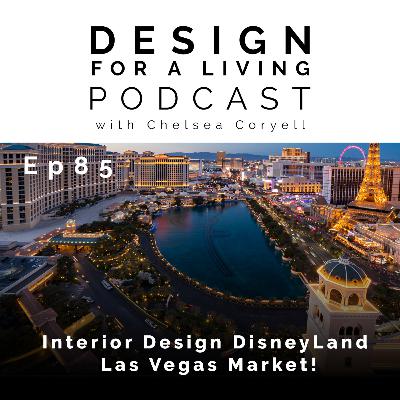 Interior Design DisneyLand, Las Vegas Market! Episode 85