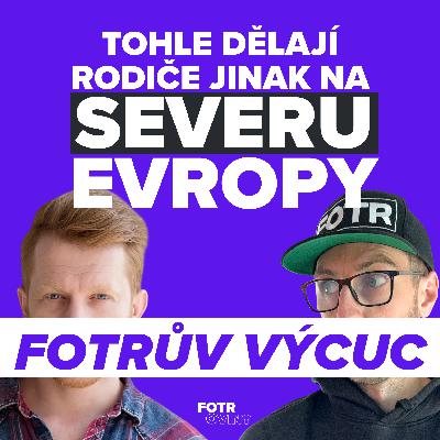 FOTRŮV VÝCUC z Je rodičovství ve Skandinávii skutečně o tolik lepší? | Jaro Rais & Petr Jungwirt