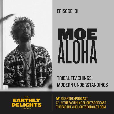 #101: Moe Aloha - Tribal Teachings, Modern Understandings #101: Moe Aloha - Tribal Teachings, Modern Understandings