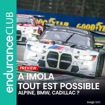 Le Mans dans 2 mois - Des surprises à attendre ? Preview 6h d'Imola #EC57