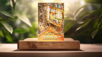 [Review] Every Day I Read: 53 Ways to Get Closer to Books (Hwang Bo-reum) Summarized