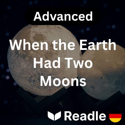 Learn German EP 18 - When the Earth Had Two Moons (Advanced)