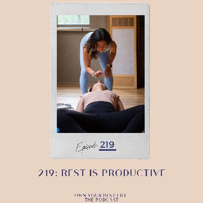 219: Rest is Productive 219: Rest is Productive