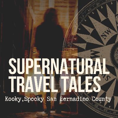 Boondoggles, Quicksand and an Abandoned Motel - Kooky, Spooky San Bernadino County Haunts [Episode 20]