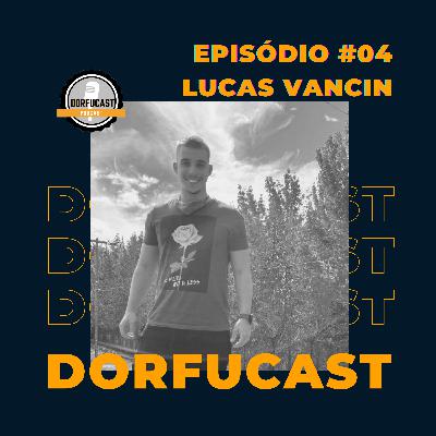Dorfucast - Episódio 04 - Lucas Vancin