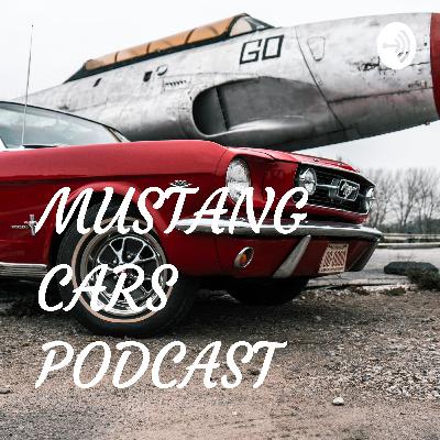 MUSTANG CARS PODCAST