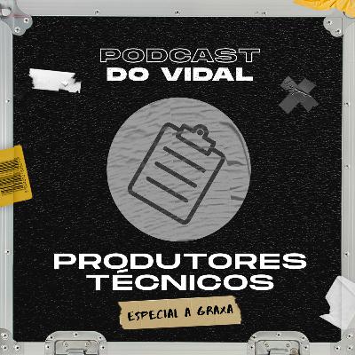 #5 - Produtores Técnicos | Especial A Graxa