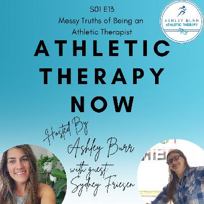 Episode 13 with Sydney Friesen CAT(C) - Messy Truths of Being an Athletic Therapist