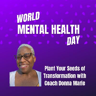 World Mental Health Day - Plant Your Seeds of Transformation