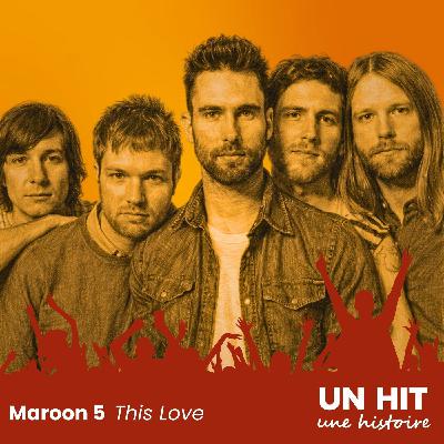 "This Love" de Maroon 5 : La naissance d’un hit planétaire "This Love" de Maroon 5 : La naissance d’un hit planétaire