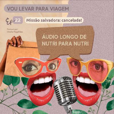 #22 - Missão salvadora: cancelada