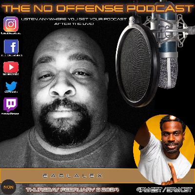THE NO OFFENSE PODCAST INTERVIEW EXCLUSIVE - EARLALEX – A LIVING DOCUMENT FULL OF PURPOSE