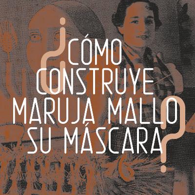 ¿Cómo construye Maruja Mallo su máscara? ¿Cómo construye Maruja Mallo su máscara?