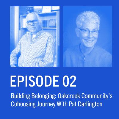 This is Cohousing | Ep 2 | Building Belonging with Pat Darlington This is Cohousing | Ep 2 | Building Belonging with Pat Darlington