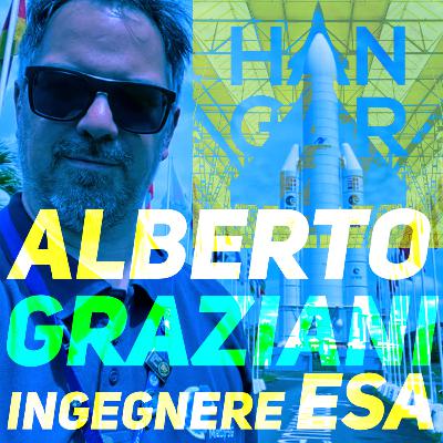 Alberto Graziani - Ingegnere ESA - Ep. 138
