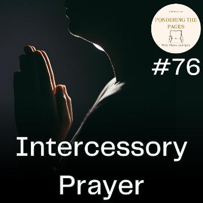 Intercessory Prayer | Pondering the Pages #76