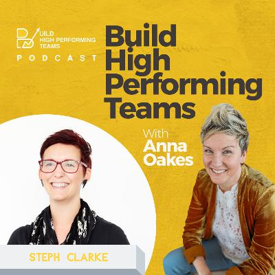 Two Experts, One Podcast: Four Habits for High Performing Teams with Steph Clarke