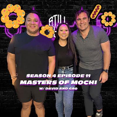 Masters Of Mochi w/ David and Gao | STILL HERE PODCAST Season 4 Episode 11