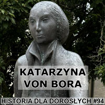 94 - Katarzyna von Bora
